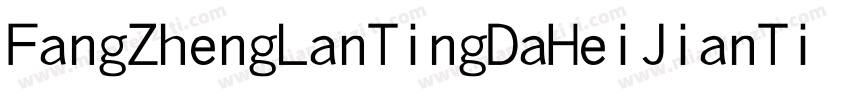 FangZhengLanTingDaHeiJianTi 1ttf字体转换
